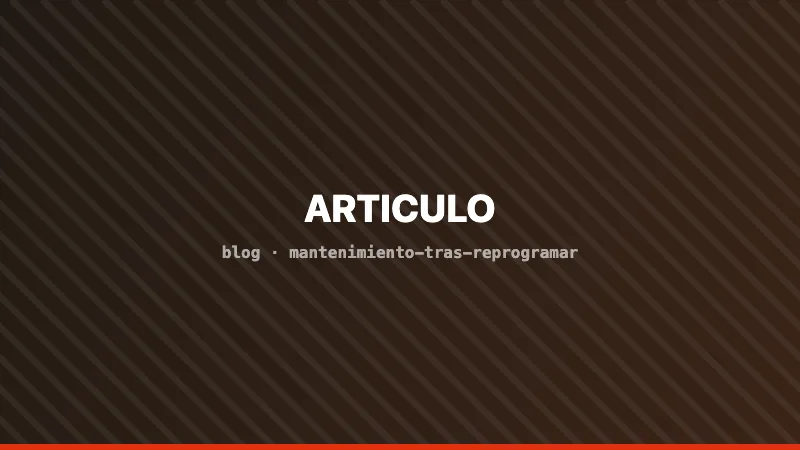 Mantenimiento después de reprogramar: 6 consejos