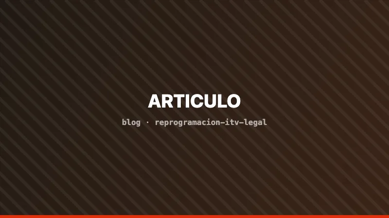 ¿Es legal reprogramar y pasa la ITV en 2026?